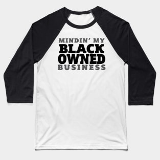 Mindin' My Black Owned Business - Mono Baseball T-Shirt